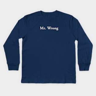 Mr. Wrong (light text) Kids Long Sleeve T-Shirt